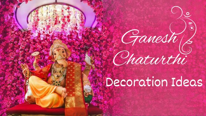 The Best Ganesh Chaturthi Decoration Ideas For 10 Days