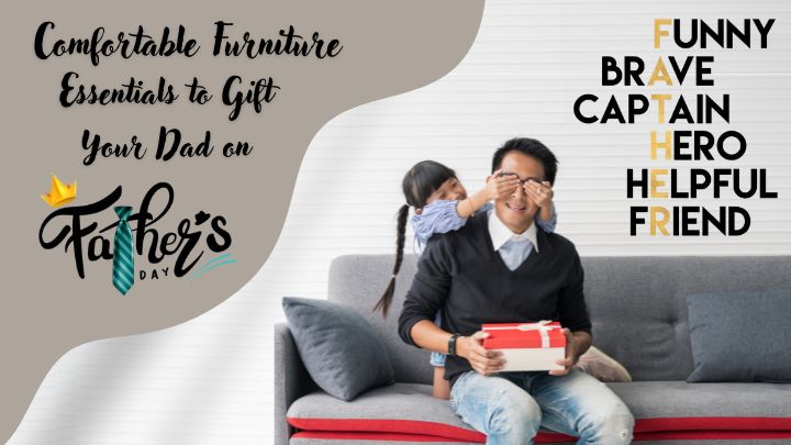 Comfortable Furniture Essentials to Gift Your Dad on Father’s Day