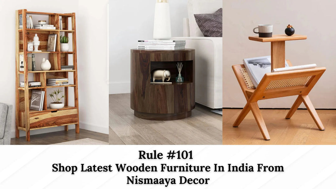 Shopping Spree 101: Do Online Furniture Shopping In India From Nismaaya Decor