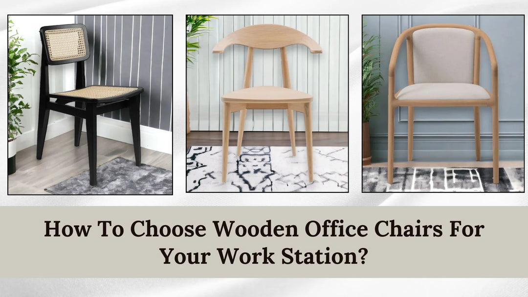 How To Choose Wooden Office Chairs For Your Work Station?